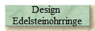 Design 
Edelsteinohrringe