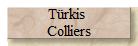 Türkis 
Colliers